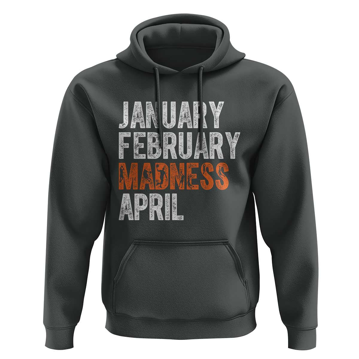 Funny Basketball Hoodie January February Madness April Month