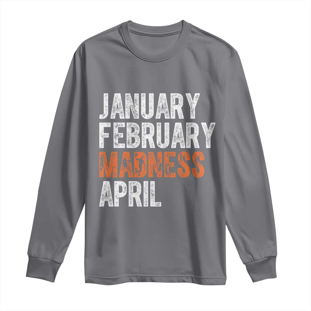 Funny Basketball Long Sleeve Shirt January February Madness April Month