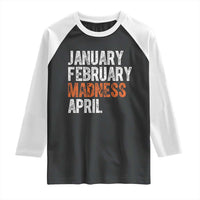 Funny Basketball Raglan Shirt January February Madness April Month