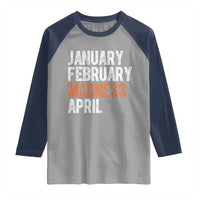 Funny Basketball Raglan Shirt January February Madness April Month