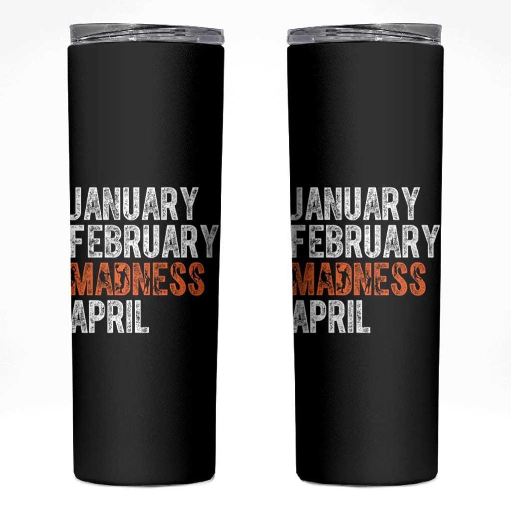 Funny Basketball Skinny Tumbler January February Madness April Month