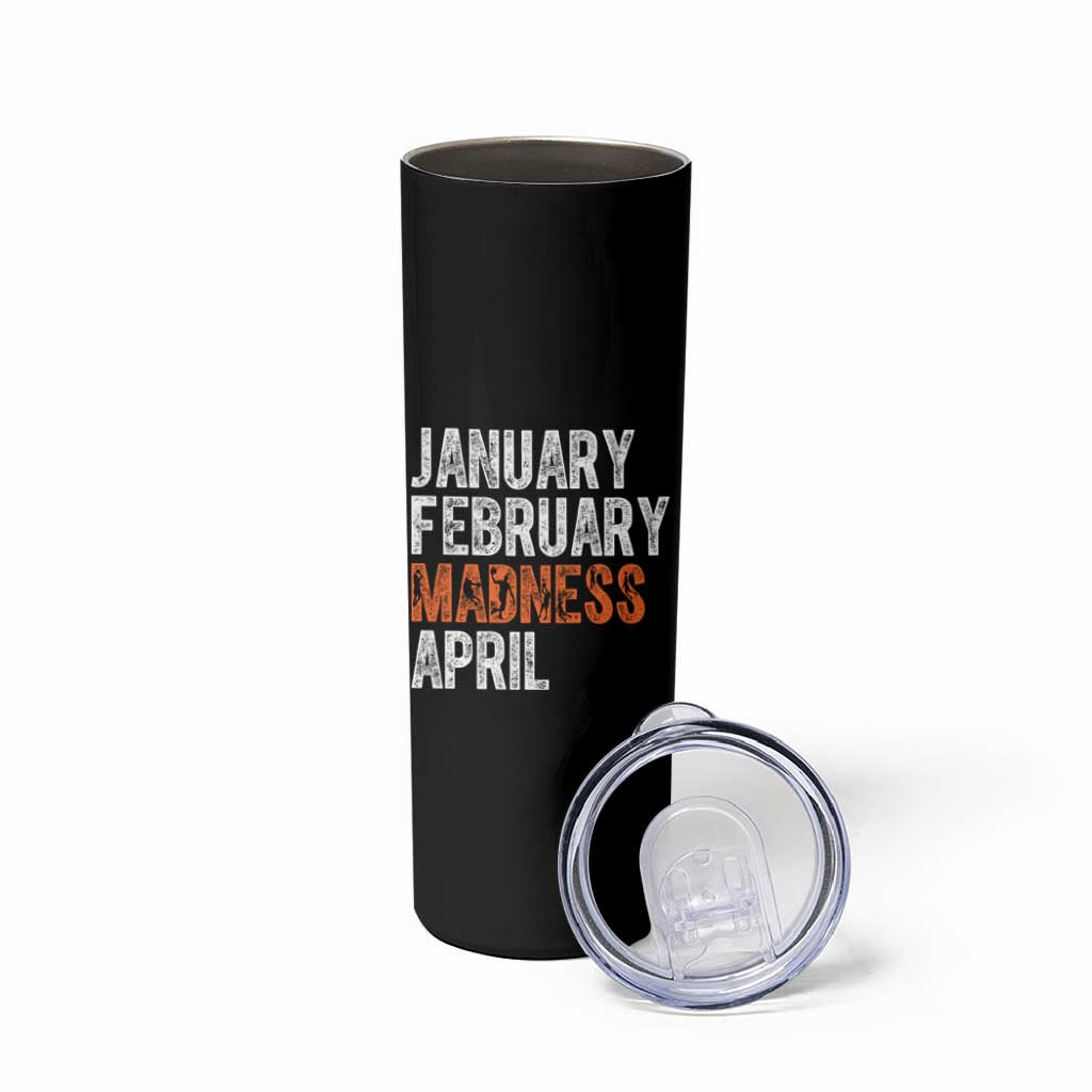 Funny Basketball Skinny Tumbler January February Madness April Month