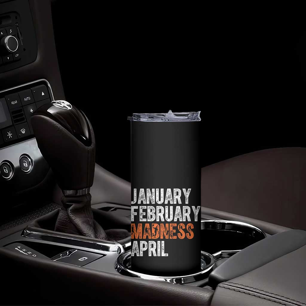 Funny Basketball Skinny Tumbler January February Madness April Month
