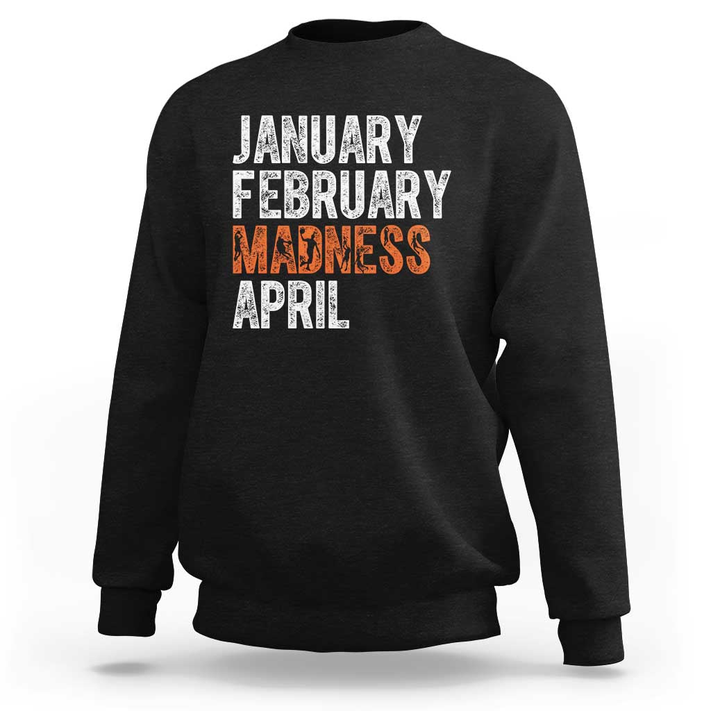 Funny Basketball Sweatshirt January February Madness April Month