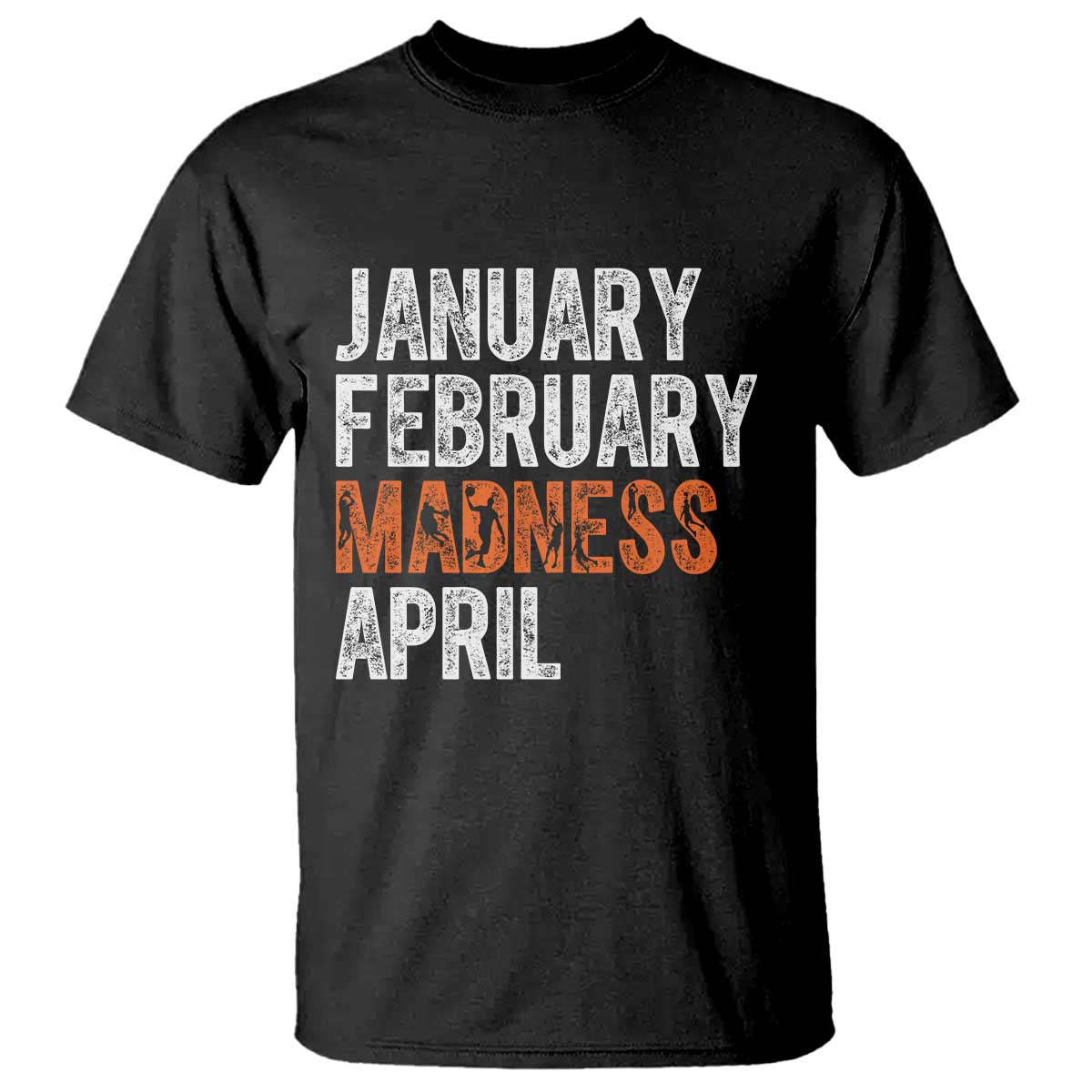 Funny Basketball T Shirt January February Madness April Month