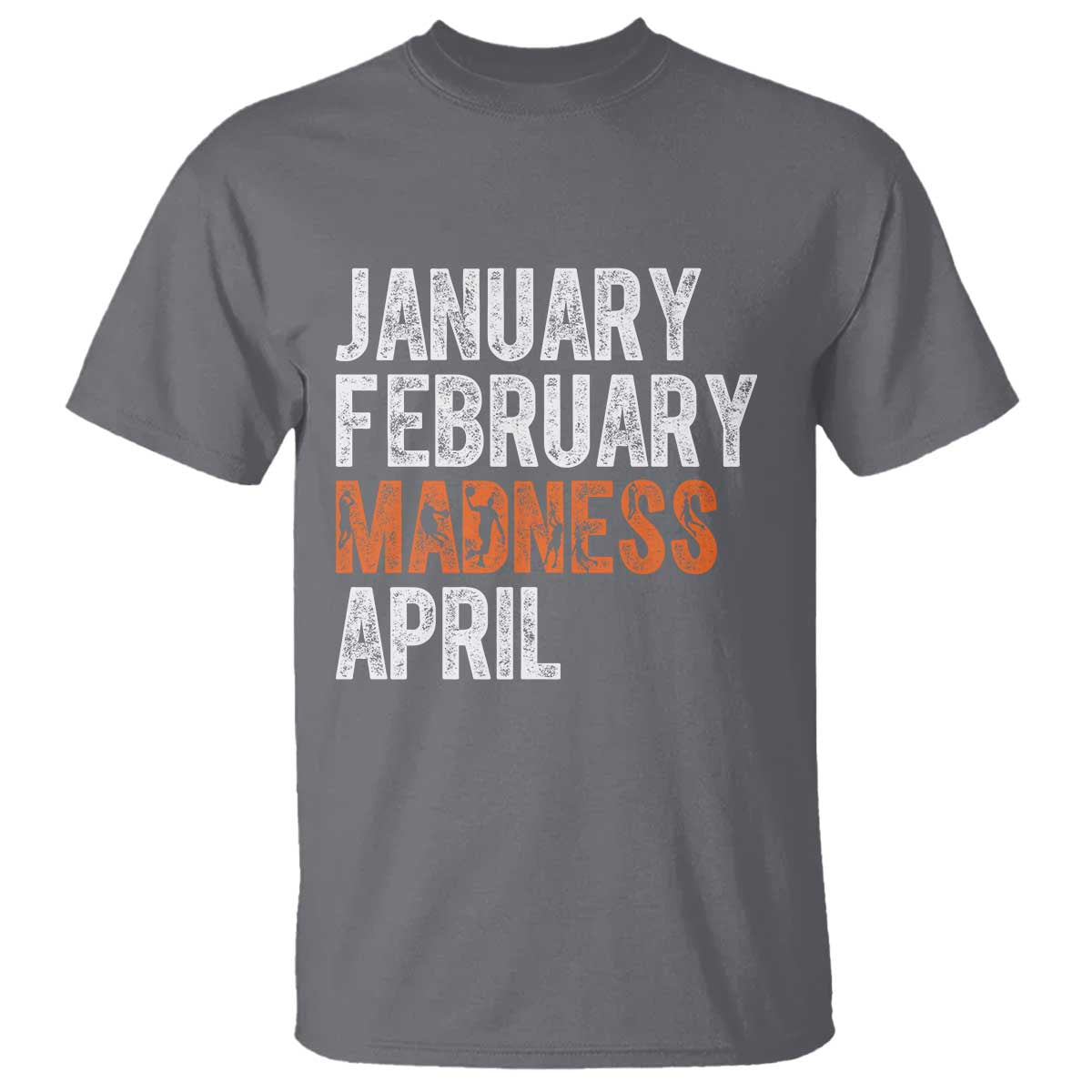 Funny Basketball T Shirt January February Madness April Month