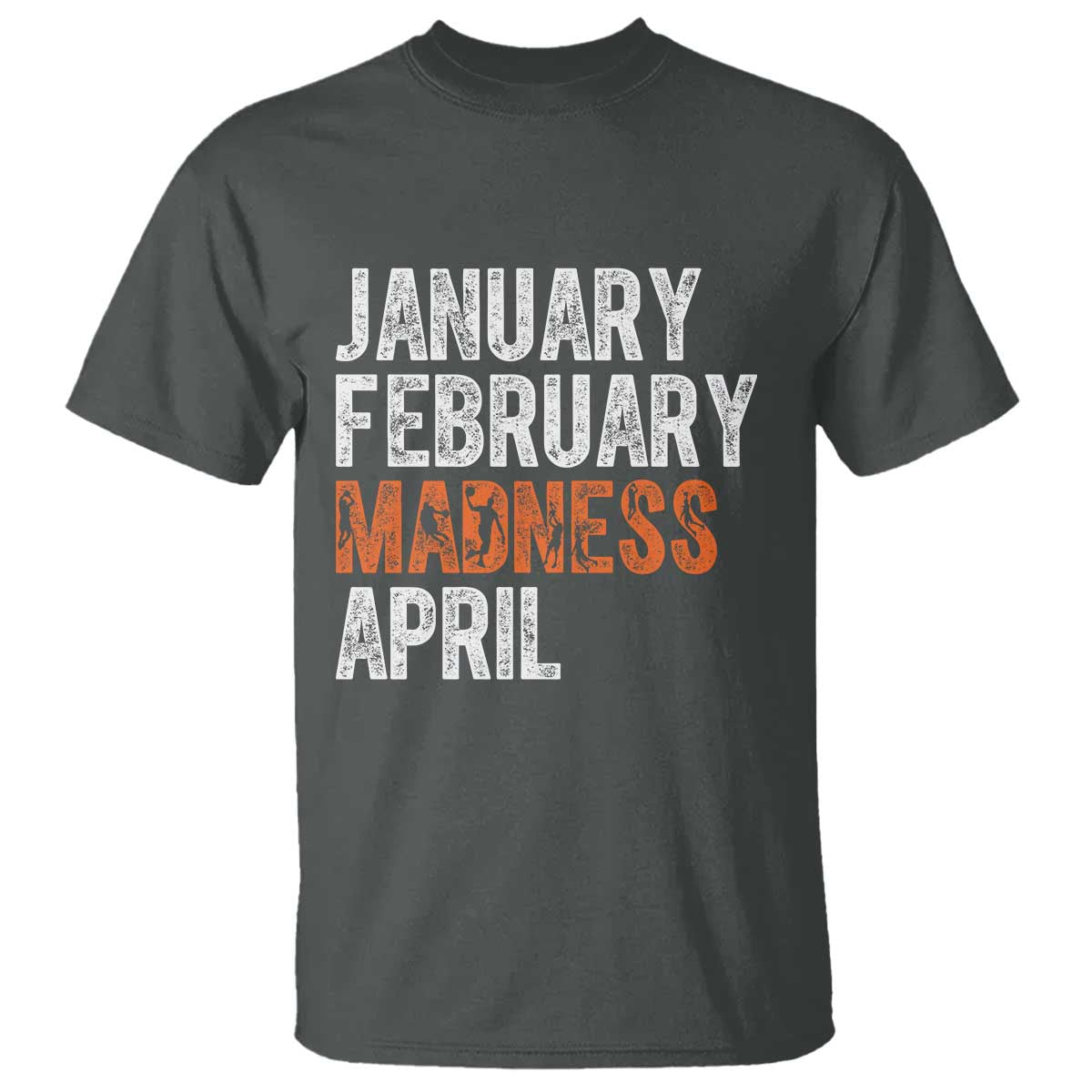 Funny Basketball T Shirt January February Madness April Month