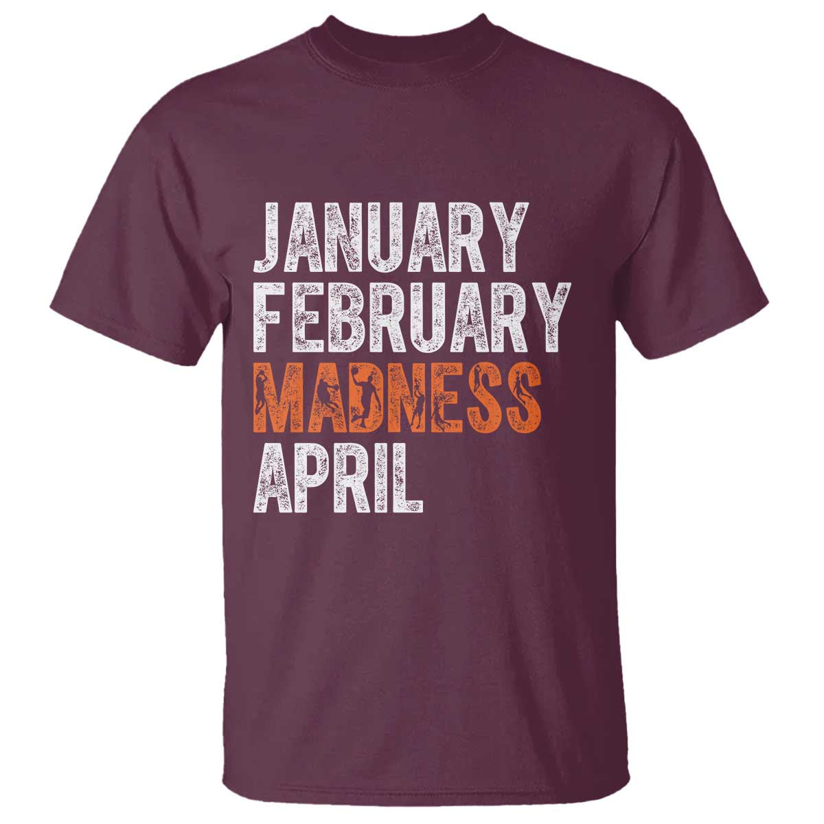 Funny Basketball T Shirt January February Madness April Month
