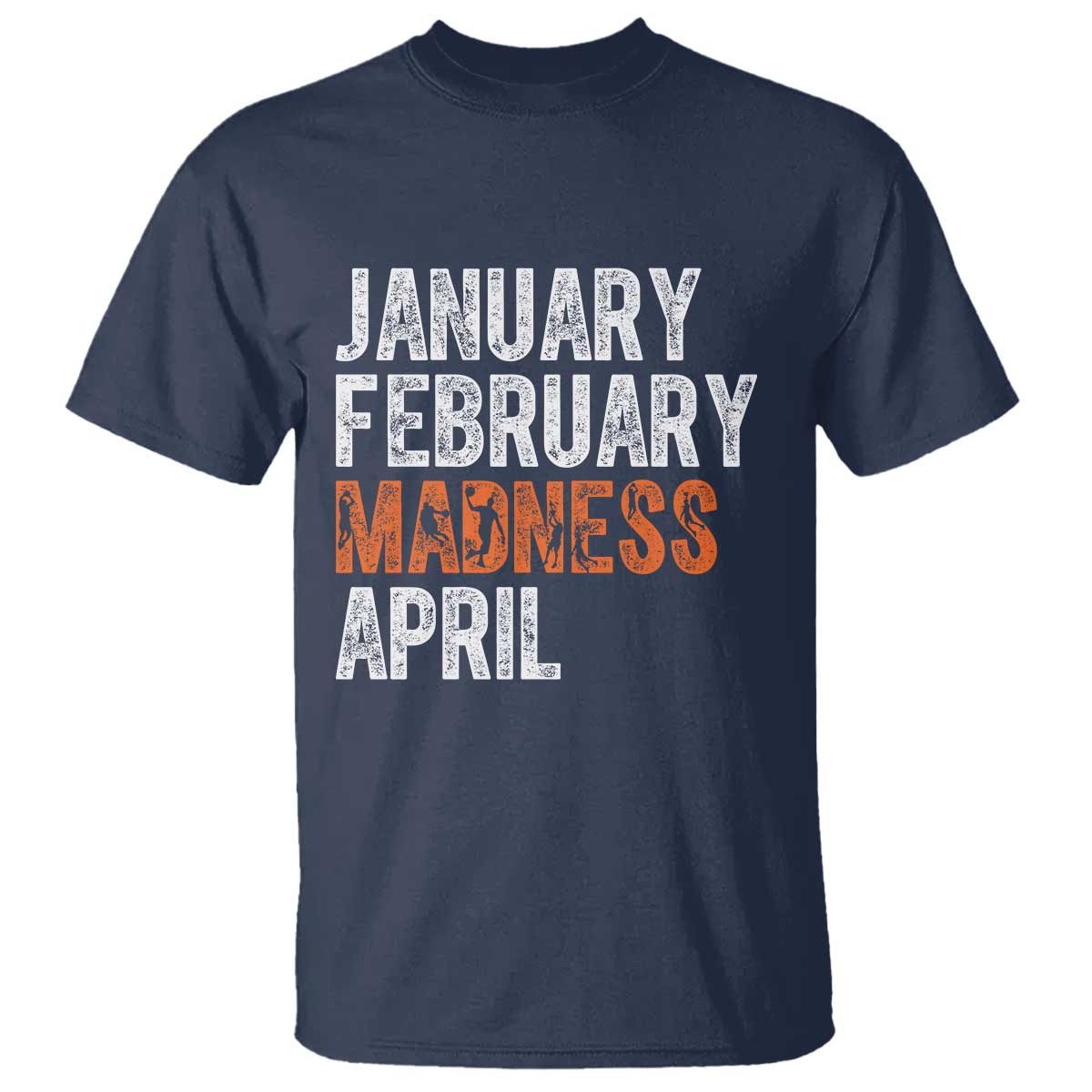 Funny Basketball T Shirt January February Madness April Month