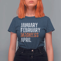 Funny Basketball T Shirt For Women January February Madness April Month