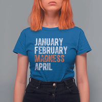 Funny Basketball T Shirt For Women January February Madness April Month