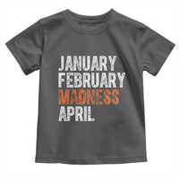 Funny Basketball Toddler T Shirt January February Madness April Month