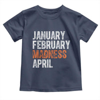Funny Basketball Toddler T Shirt January February Madness April Month