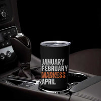 Funny Basketball Tumbler Cup January February Madness April Month