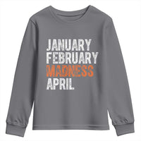 Funny Basketball Youth Sweatshirt January February Madness April Month