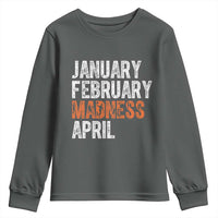 Funny Basketball Youth Sweatshirt January February Madness April Month