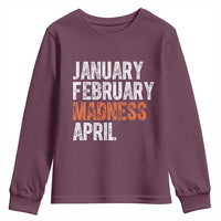 Funny Basketball Youth Sweatshirt January February Madness April Month