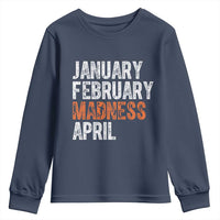 Funny Basketball Youth Sweatshirt January February Madness April Month