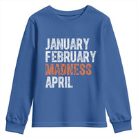 Funny Basketball Youth Sweatshirt January February Madness April Month