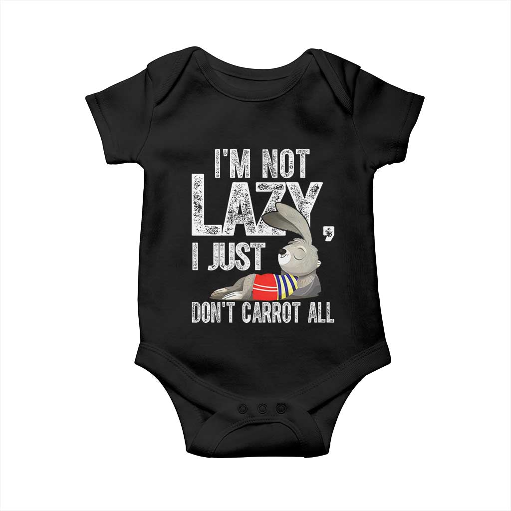 Funny I'm Not Lazy I Just Don't Carrot All Baby Onesie Lazy Bunny Rabbit