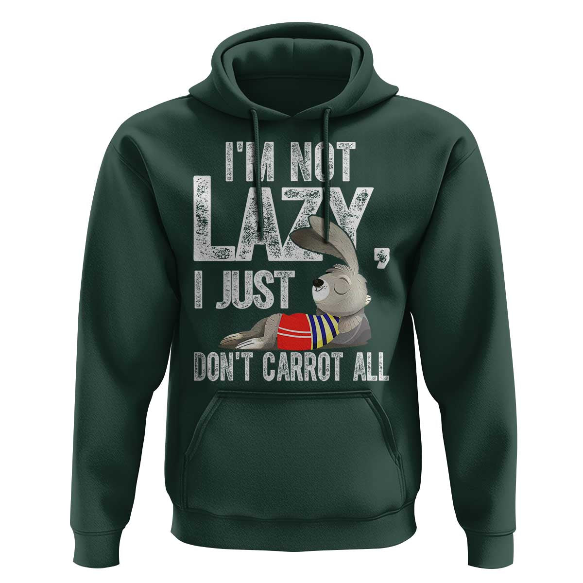Funny I'm Not Lazy I Just Don't Carrot All Hoodie Lazy Bunny Rabbit