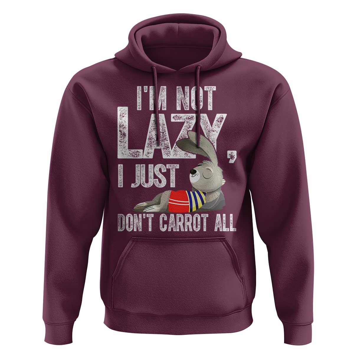 Funny I'm Not Lazy I Just Don't Carrot All Hoodie Lazy Bunny Rabbit