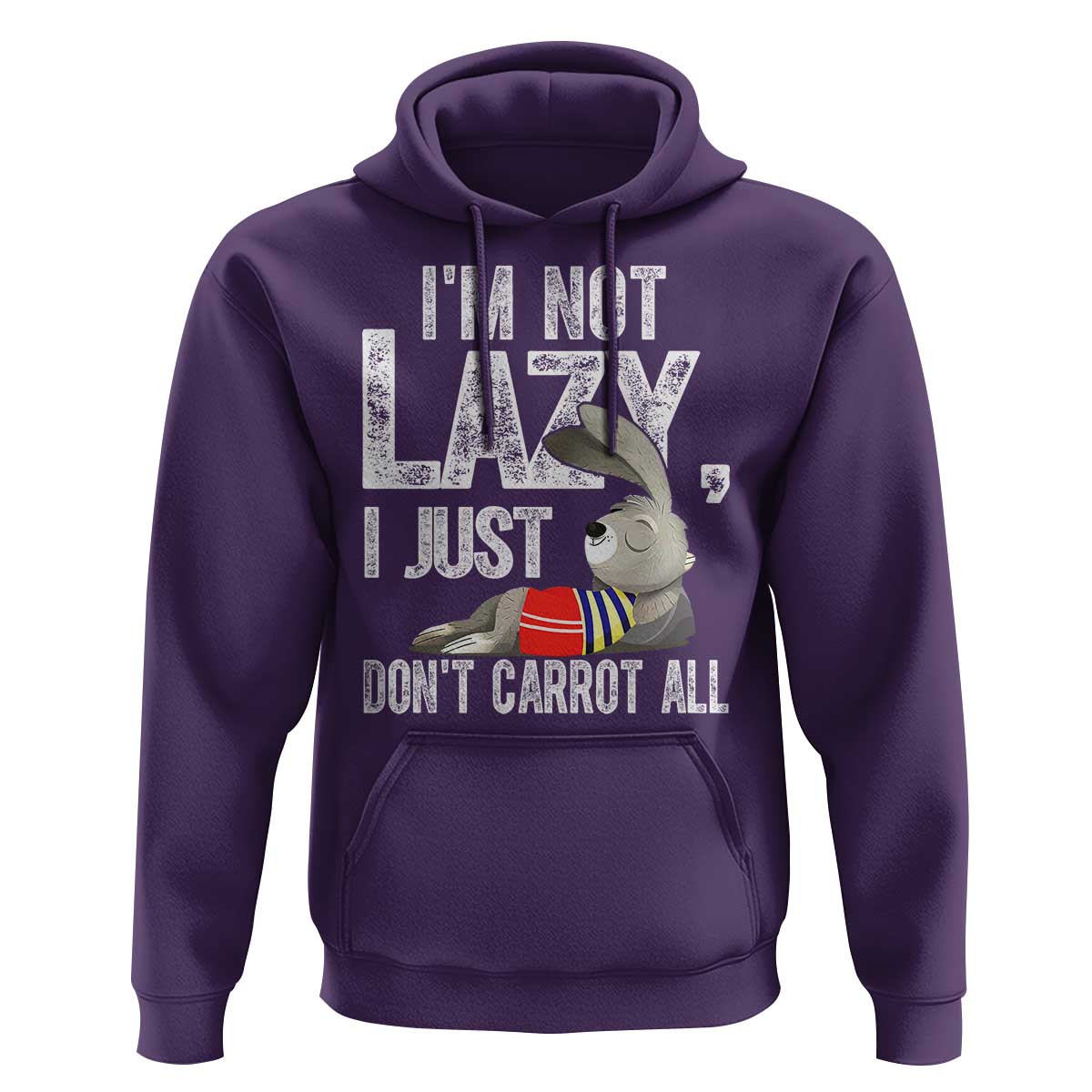 Funny I'm Not Lazy I Just Don't Carrot All Hoodie Lazy Bunny Rabbit