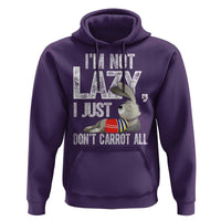 Funny I'm Not Lazy I Just Don't Carrot All Hoodie Lazy Bunny Rabbit