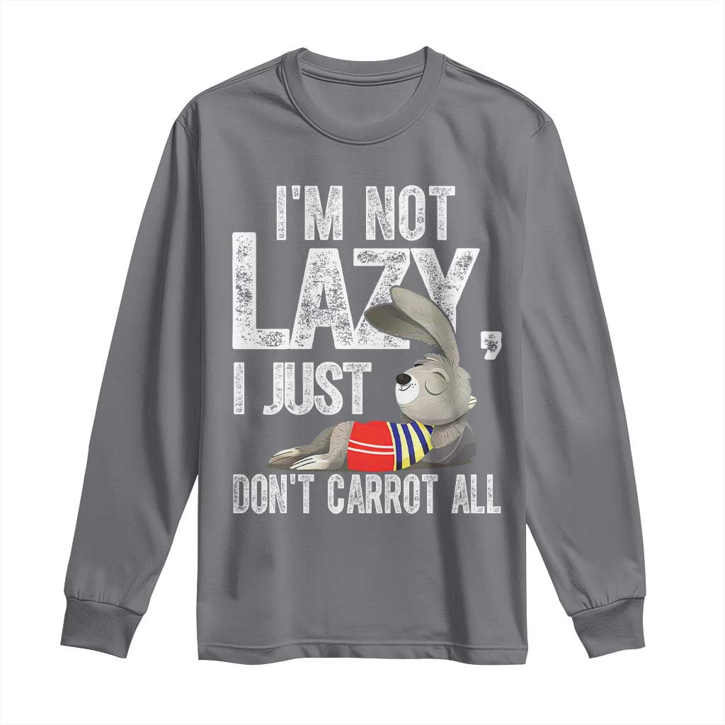 Funny I'm Not Lazy I Just Don't Carrot All Long Sleeve Shirt Lazy Bunny Rabbit