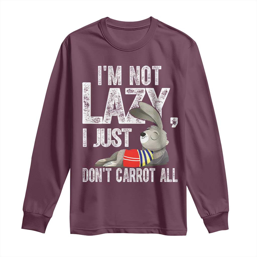 Funny I'm Not Lazy I Just Don't Carrot All Long Sleeve Shirt Lazy Bunny Rabbit
