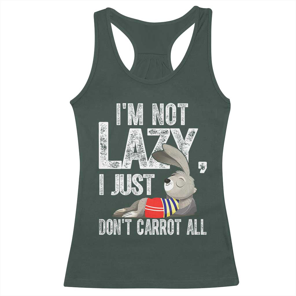 Funny I'm Not Lazy I Just Don't Carrot All Racerback Tank Top Lazy Bunny Rabbit