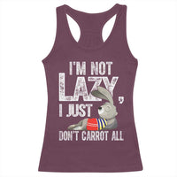 Funny I'm Not Lazy I Just Don't Carrot All Racerback Tank Top Lazy Bunny Rabbit