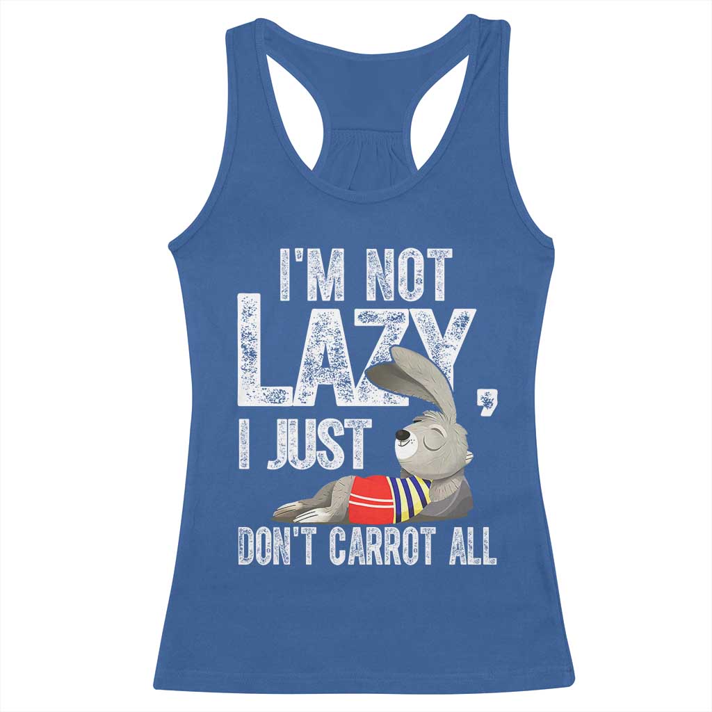 Funny I'm Not Lazy I Just Don't Carrot All Racerback Tank Top Lazy Bunny Rabbit