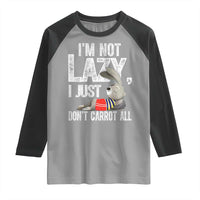 Funny I'm Not Lazy I Just Don't Carrot All Raglan Shirt Lazy Bunny Rabbit