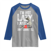 Funny I'm Not Lazy I Just Don't Carrot All Raglan Shirt Lazy Bunny Rabbit