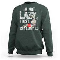 Funny I'm Not Lazy I Just Don't Carrot All Sweatshirt Lazy Bunny Rabbit