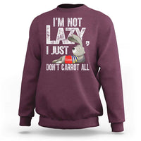 Funny I'm Not Lazy I Just Don't Carrot All Sweatshirt Lazy Bunny Rabbit