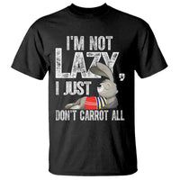 Funny I'm Not Lazy I Just Don't Carrot All T Shirt Lazy Bunny Rabbit