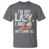 Funny I'm Not Lazy I Just Don't Carrot All T Shirt Lazy Bunny Rabbit