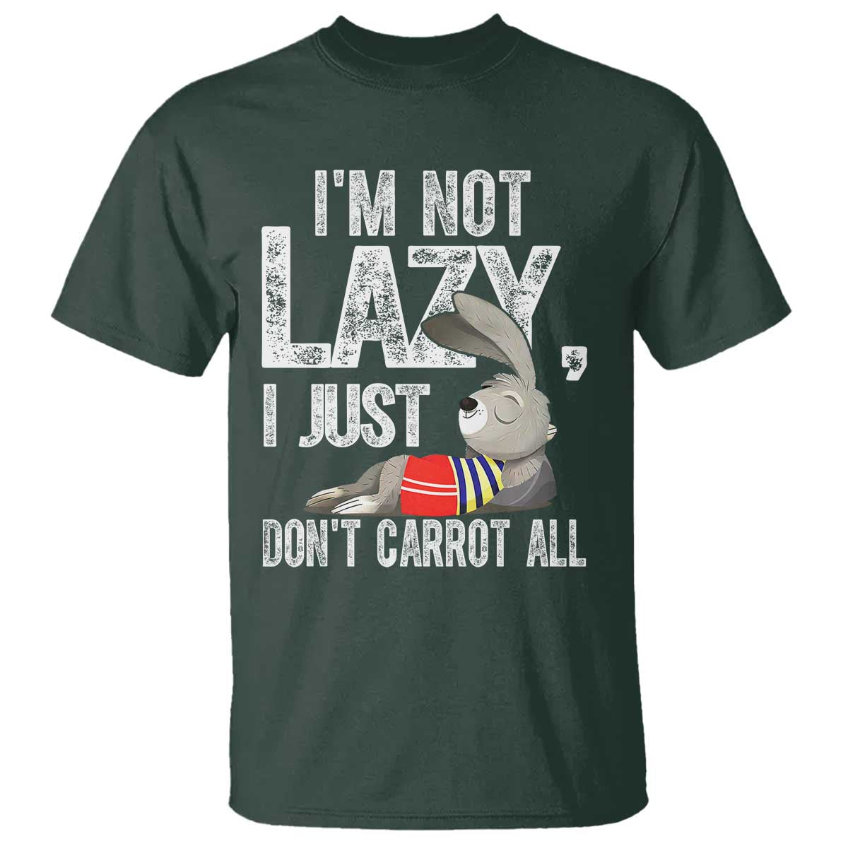 Funny I'm Not Lazy I Just Don't Carrot All T Shirt Lazy Bunny Rabbit