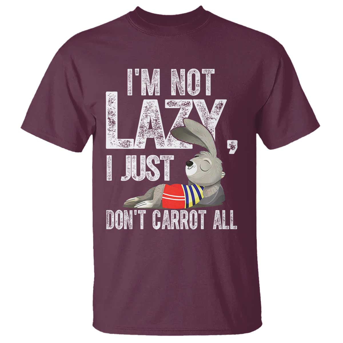 Funny I'm Not Lazy I Just Don't Carrot All T Shirt Lazy Bunny Rabbit