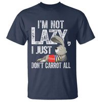 Funny I'm Not Lazy I Just Don't Carrot All T Shirt Lazy Bunny Rabbit