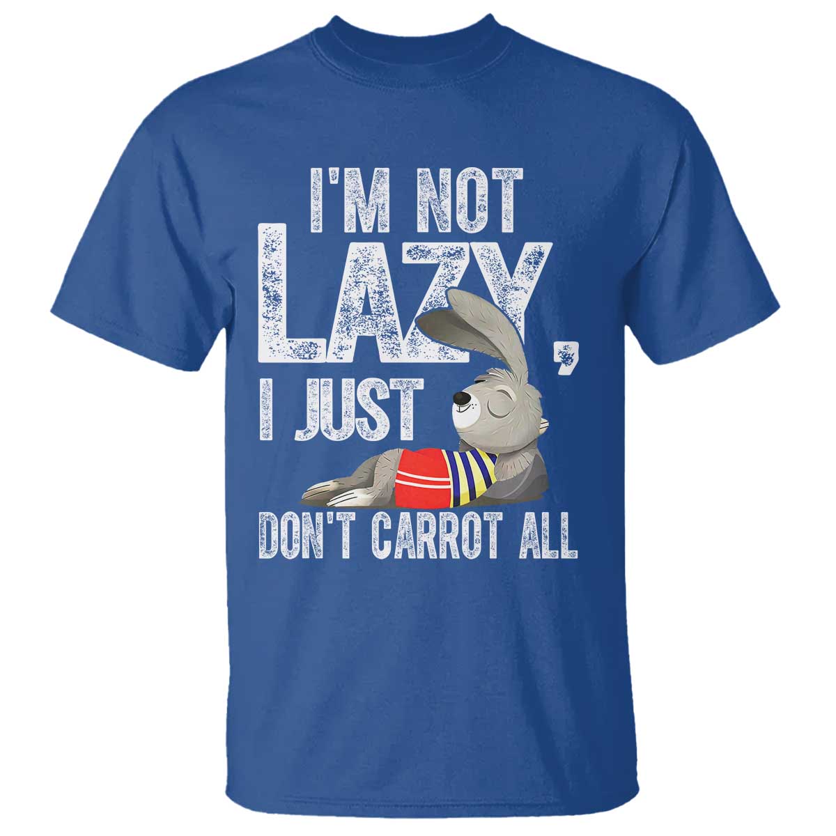 Funny I'm Not Lazy I Just Don't Carrot All T Shirt Lazy Bunny Rabbit
