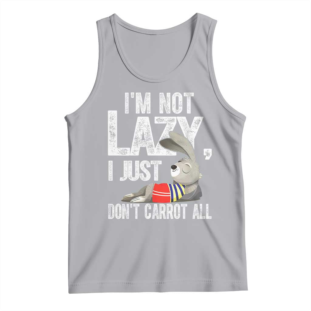 Funny I'm Not Lazy I Just Don't Carrot All Tank Top Lazy Bunny Rabbit