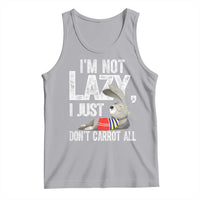 Funny I'm Not Lazy I Just Don't Carrot All Tank Top Lazy Bunny Rabbit