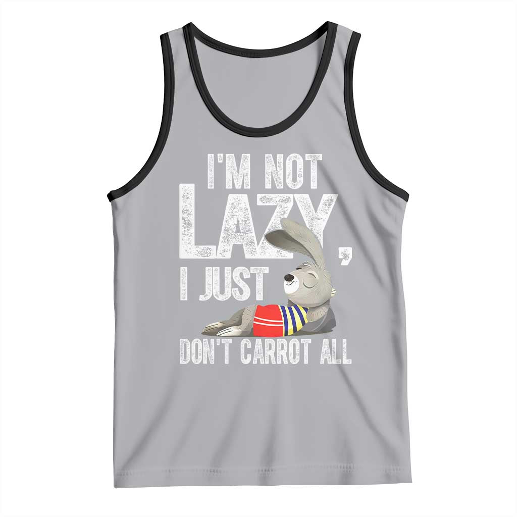 Funny I'm Not Lazy I Just Don't Carrot All Tank Top Lazy Bunny Rabbit