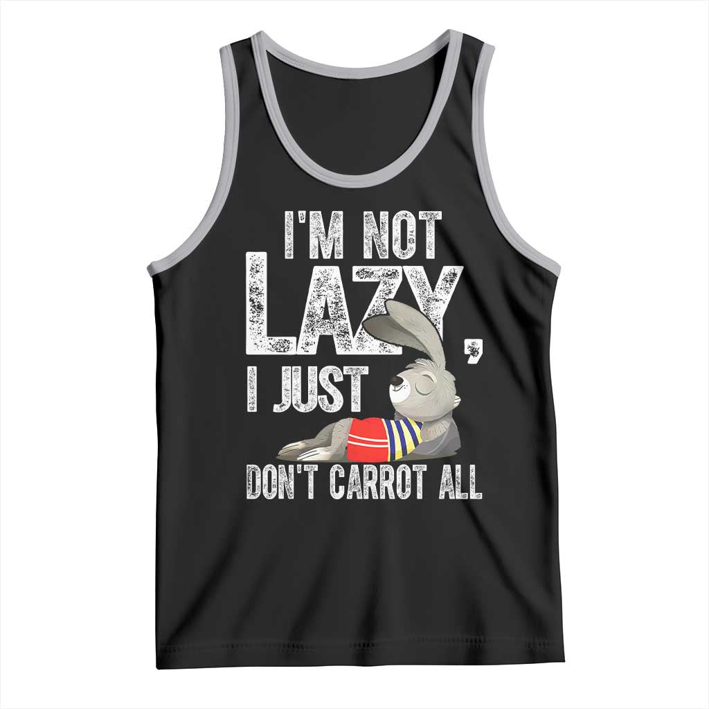 Funny I'm Not Lazy I Just Don't Carrot All Tank Top Lazy Bunny Rabbit