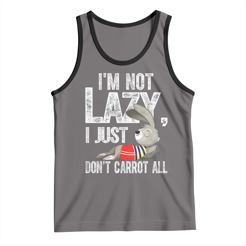 Funny I'm Not Lazy I Just Don't Carrot All Tank Top Lazy Bunny Rabbit