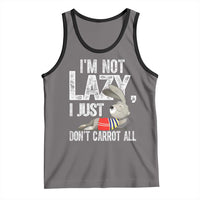 Funny I'm Not Lazy I Just Don't Carrot All Tank Top Lazy Bunny Rabbit