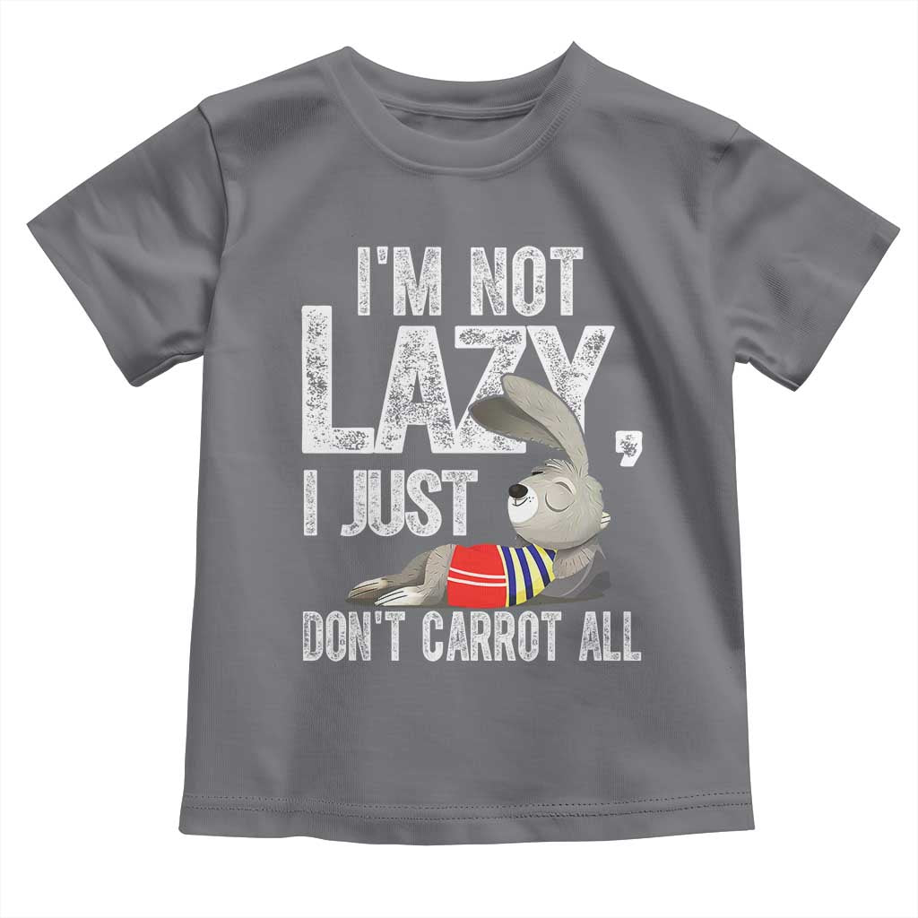 Funny I'm Not Lazy I Just Don't Carrot All Toddler T Shirt Lazy Bunny Rabbit